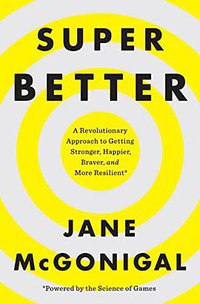 SuperBetter (Penguin Press 2015)