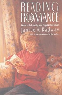 Reading the Romance (University of North Carolina Press; Revised edition (November 30, 1991) 1991)