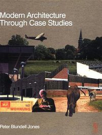 Modern Architecture Through Case Studies (Architectural Press 2002)