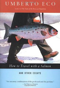 How to Travel with a Salmon & Other Essays (Mariner Books 1995)