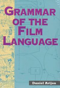 Grammar of the Film Language (Silman-James Pr 1991)