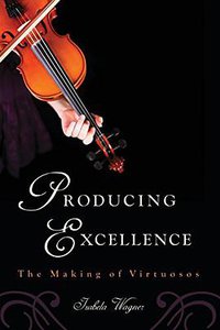 Producing Excellence (Rutgers University Press 2015)