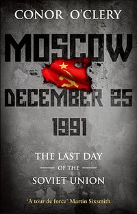 Moscow, December 25, 1991 (Transworld Ireland 2012)