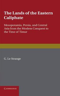The Lands of the Eastern Caliphate (劍橋大學出版社 2011)