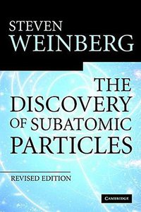 The Discovery of Subatomic Particles Revised Edition (劍橋大學出版社 2003)