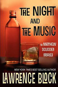 The Night and The Music (Lawrence Block, an imprint of Telemachus Press, LL 2011)