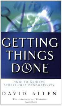 Getting Things Done (Piatkus 2002)