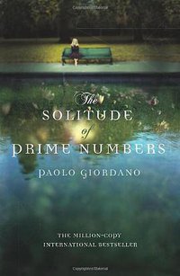 The Solitude of Prime Numbers (Doubleday 2009)