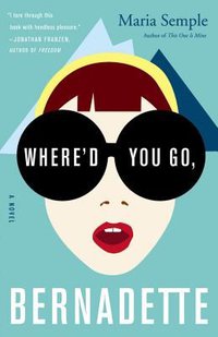 Where'd You Go, Bernadette (Little, Brown and Company 2012)