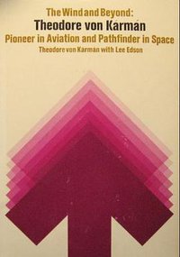 The Wind and Beyond. Theodore von Karman (Little Brown 1967)