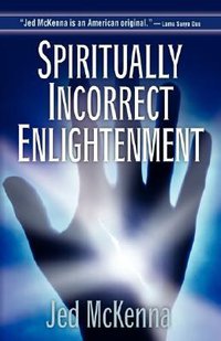 Spiritually Incorrect Enlightenment (BERTRAMS PRINT ON DEMAND)