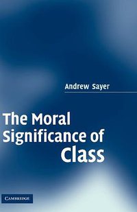 The Moral Significance of Class (劍橋大學出版社 2005)