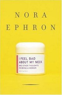I Feel Bad About My Neck (Knopf 2006)