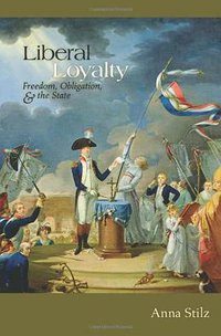 Liberal Loyalty (Princeton University Press 2009)