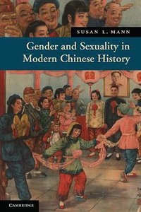 Gender and Sexuality in Modern Chinese History (劍橋大學出版社 2011)