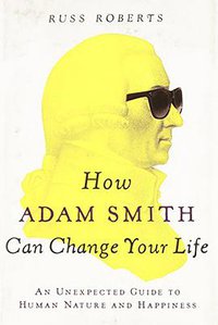 How Adam Smith Can Change Your Life (Portfolio 2014)