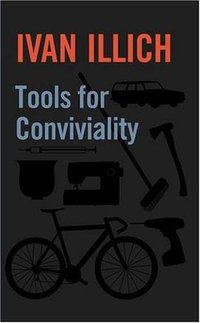 Tools for Conviviality (Marion Boyars 2001)