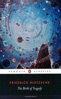 The Birth of Tragedy (Penguin Classics 1994)