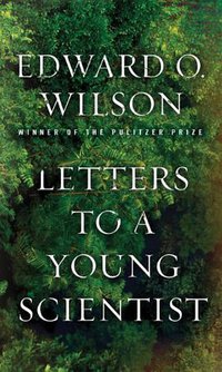 Letters to a Young Scientist (Liveright Publishing 2014)