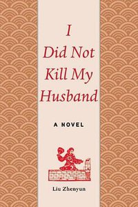 I Did Not Kill My Husband (Arcade Publishing 2014)