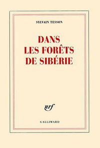 Dans les forêts de Sibérie - Prix Médicis essai 2011 (Gallimard 2011)
