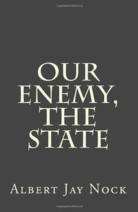 Our Enemy, The State (CreateSpace Independent Publishing Platform 2013)