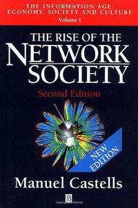 The Rise of the Network Society (Wiley-Blackwell 2000)