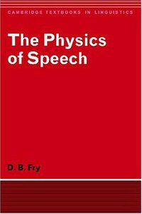 The Physics of Speech (劍橋大學出版社 1979)