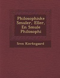 Philosophiske Smuler, Eller, En Smule Philosophi 