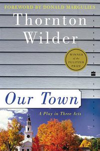 Our Town (Harper Perennial Modern Classics 2003)