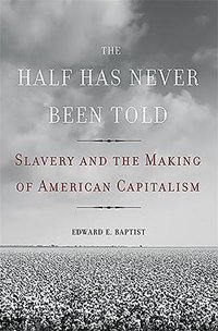The Half Has Never Been Told (Basic Books 2014)