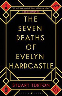 The Seven Deaths of Evelyn Hardcastle (Raven Books 2018)