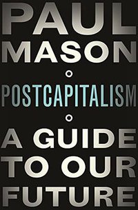 PostCapitalism (Allen Lane 2015)