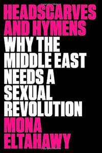 Headscarves and Hymens (Farrar, Straus and Giroux 2015)