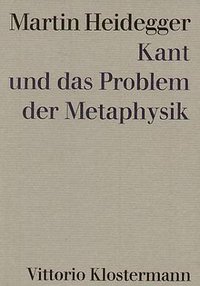 Kant und das Problem der Metaphysik. (Klostermann 1998)