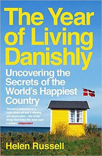 The Year of Living Danishly (Icon Books 2016)