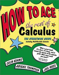 How to Ace the Rest of Calculus (W. H. Freeman 2001)