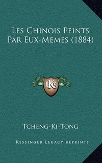 Les Chinois Peints Par Eux-Memes (Calmann-Lévy, Paris)