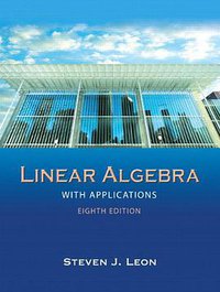 Linear Algebra with Applications (8th Edition) (Prentice Hall 2009)