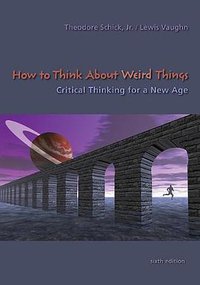 How to Think About Weird Things (McGraw-Hill 2010)