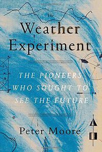 The Weather Experiment (Farrar, Straus and Giroux 2015)