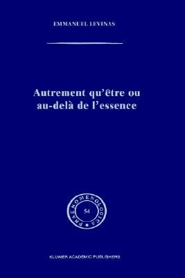 Autrement Qu'etre Ou Au-Dela de L'Essence