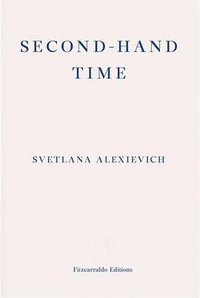 Second-Hand Time (Fitzcarraldo Editions 2016)