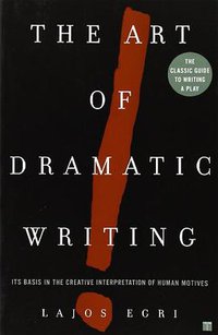 Art of Dramatic Writing Its Basis in the Creative Interpretation of Human Motives (Simon & Schuster 2004)