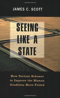 Seeing Like a State (Yale University Press 1999)