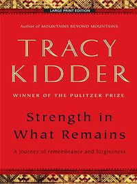 Strength in What Remains (Large Print Press 2010)
