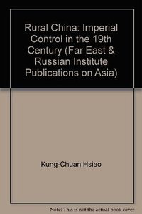 Rural China: Imperial Control in the Nineteenth Century (University of Washington Press 1968)