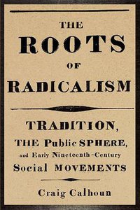 The Roots of Radicalism (University Of Chicago Press 2012)
