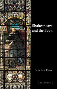 Shakespeare and the Book (劍橋大學出版社 2001)