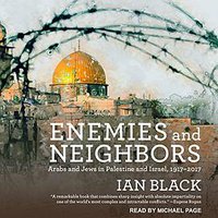 Enemies and Neighbors: Arabs and Jews in Palestine and Israel, 1917-2017 